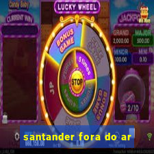 santander fora do ar